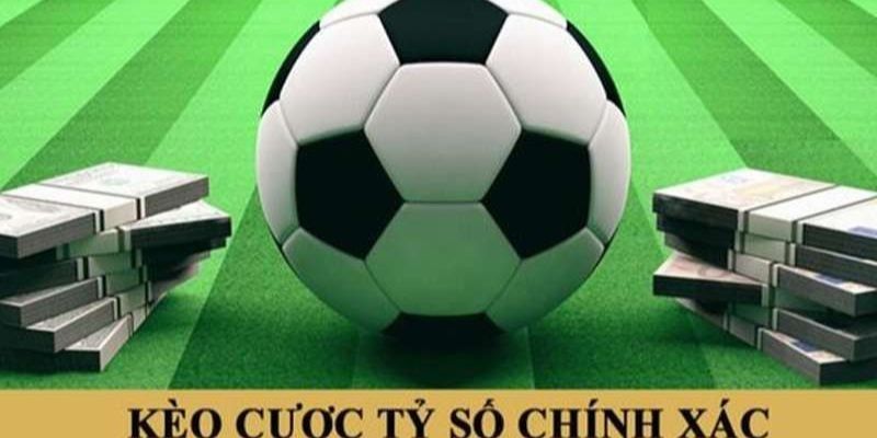Kèo Tỷ Số Chính Xác ưu điểm